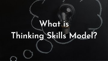 Thinking Skills Model: An Evolution of Creative Problem Solving