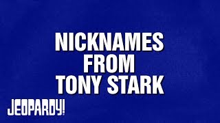 Nicknames From Tony Stark | Category | JEOPARDY!