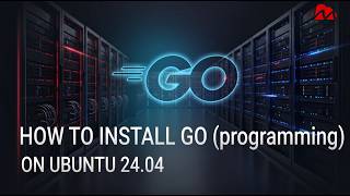 How to install Go programming language on Ubuntu 24.04 How to install Go programming language on Ubuntu 24.04