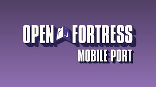 Open Fortress Mobile Port