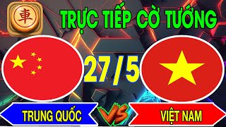 27/5  Live Cờ Tướng đỉnh cao Việt Nam vs Trung Quốc . Tuyệt đỉnh cờ tướng hay