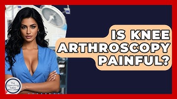 Is Knee Arthroscopy Painful? - The Operating Table