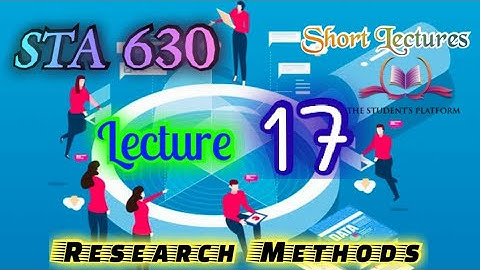 STA630 || Lecture 17 || Research Methods || Short Lecture || VU Lectures