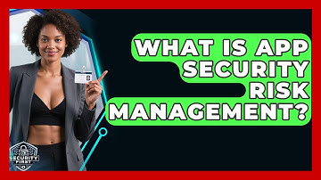 What Is App Security Risk Management? - SecurityFirstCorp.com