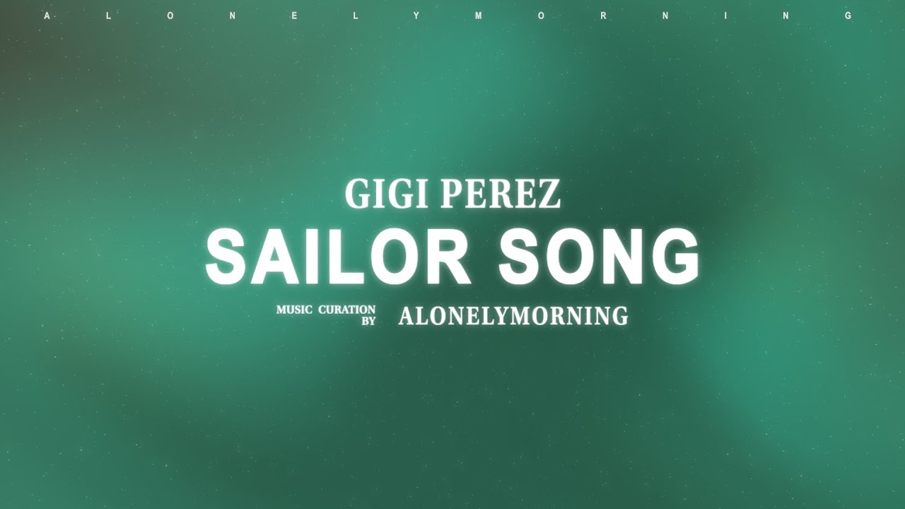 Gigi Perez - Sailor Song (Lyrics)