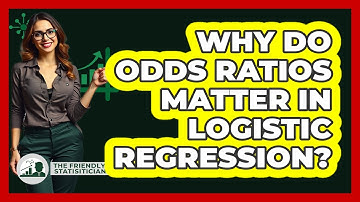 Why Do Odds Ratios Matter In Logistic Regression? - The Friendly Statistician