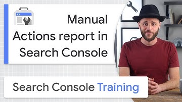 Manual Actions report in Search Console - Google Search Console Training