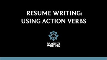 Using Action Verbs | Resume Writing | The Nature of Writing