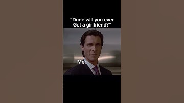 Will you ever get a girlfriend Patrick Bateman #sigma #sigmarule #personalitytrait #edit
