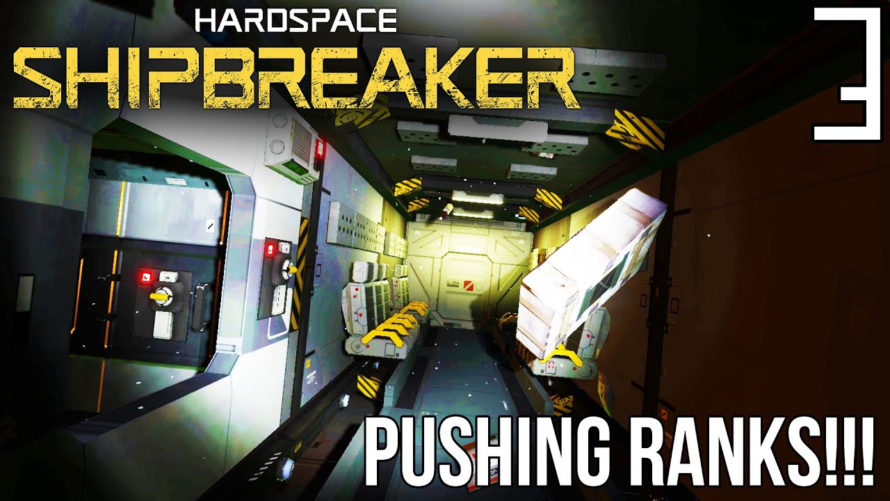 GRINDING OUT THE RANKS! | Hardspace: Shipbreaker Gameplay/Let's Play E3