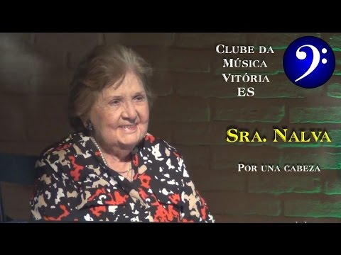 SRA NALVA -  POR UNA CABEZA - Clube da Música