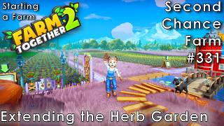 Farm Together 2 - Buying Land and Extending the Herb Garden (Second Chance Farm 331)