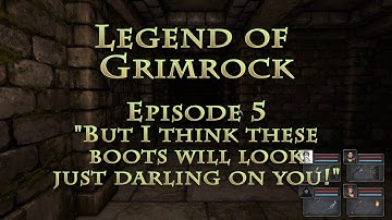 Legend of Grimrock - 5 - "But I think these boots will look just darling on you!"