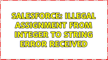 Salesforce: Illegal assignment from integer to string Error received