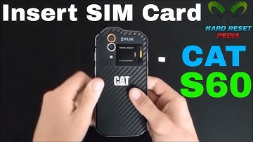 Caterpillar CAT S60 Insert The SIM Card