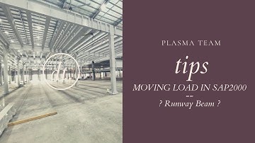 Tips 3 - Moving Loads trong SAP2000 - Ứng dụng cho Dầm Cầu Chạy ??? | Kết Cấu Thép | Plasma Team