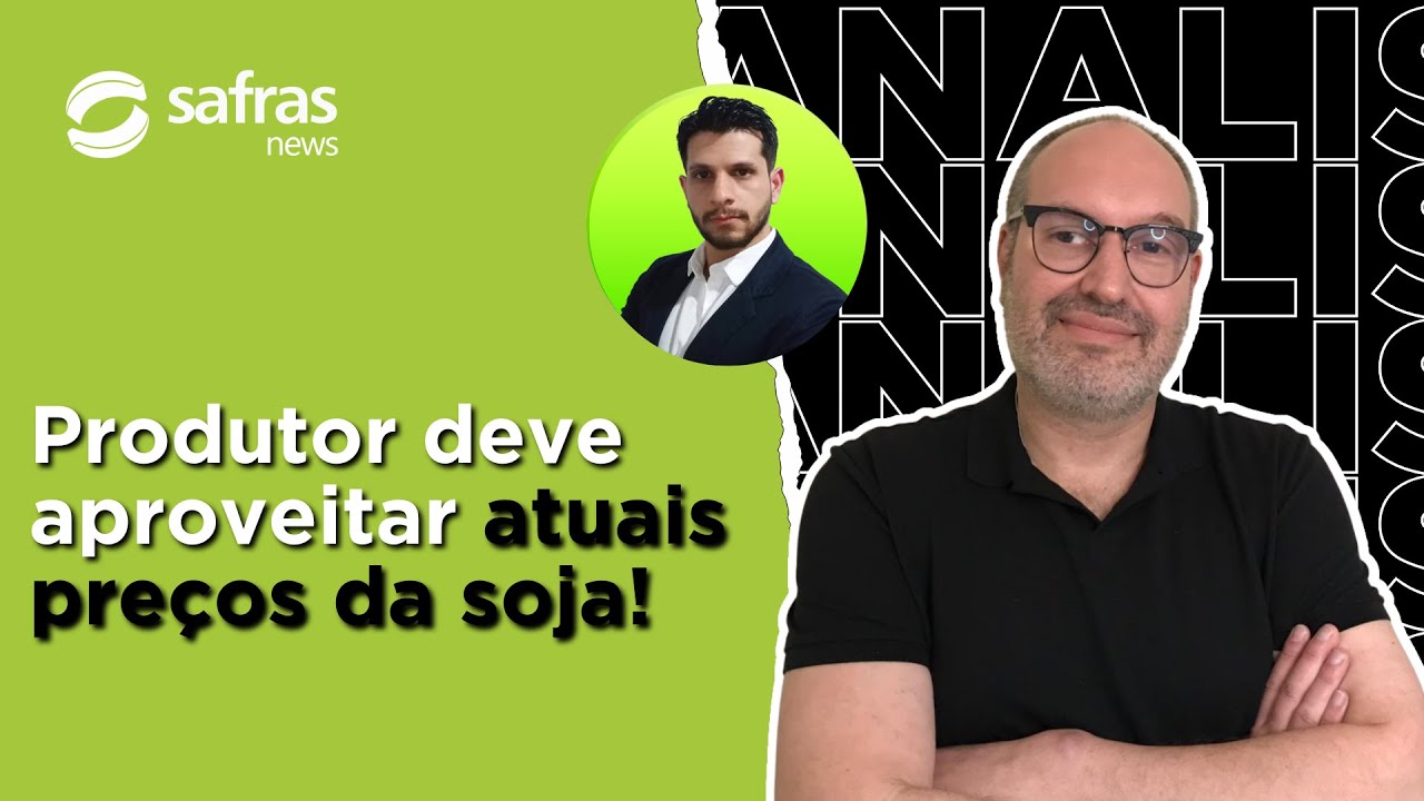Produtor de soja deveria estar aproveitando atuais patamares de preço - Conversa com o analista