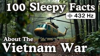 100 Sleepy Facts About the Vietnam War — Fall Asleep to History — No Adverts