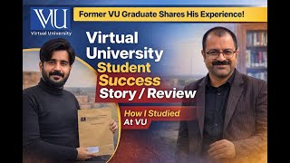 VU Ex-Students Review | Virtual University Study System Explained | Student Experience Podcast