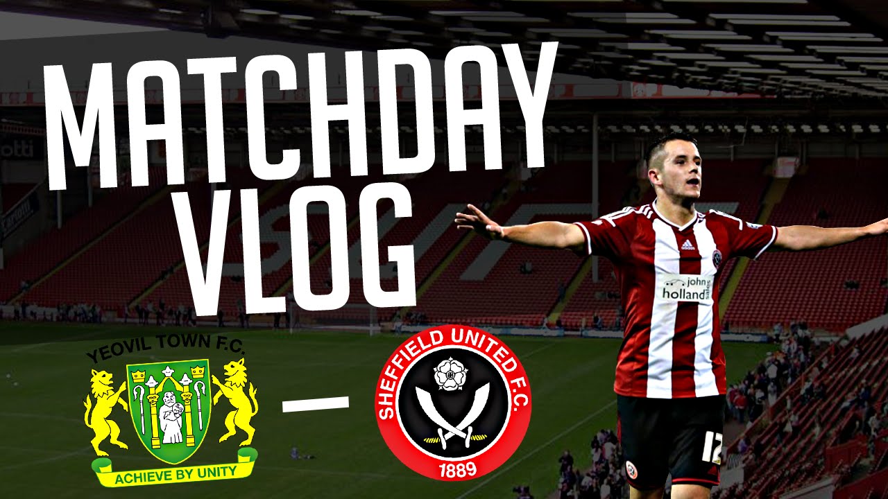 Matchday Vlog #2 | Yeovil vs Sheffield United - YouTube