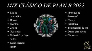 MIX CLASICO DE PLAN B 2022🔥 FRONTEO _ CHOCA _ FRIKITONA _ COQUETEA y otros más.