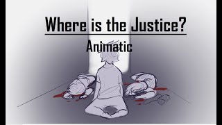 Where is the Justice? - Animatic [WIP]