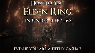 How to beat Elden Ring in under 3 hours, even if you are a filthy casual! | Elden Ring | Tutorial