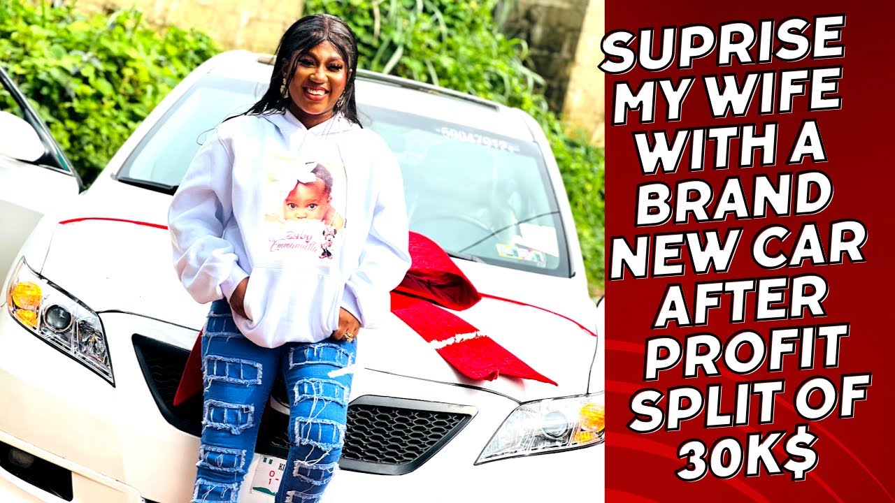 Surprise my wife with a brand new car after profit split of 30k ...