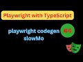 #4 Playwright with TypeScript| Automatic Code Generation using codegen| slowMo