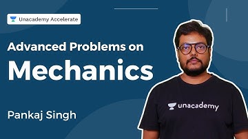 Advanced Problems on Mechanics | Pankaj Singh | Accelerate