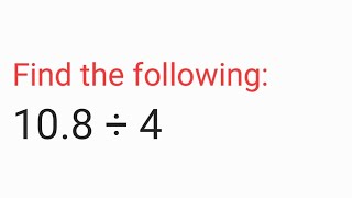 Find the following10.8÷4 | class 7th maths ICSE chapter fractions and decimals 