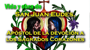Vida y obra de San Juan Eudes, apóstol de los sagrados corazones