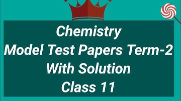 Chemistry solved Model Test papers Term-2  Class 11