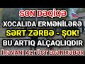 SON DƏQİQƏ: Xocalıda QAN UDDURDU - Ermənilər QORXUDAN QAÇDI