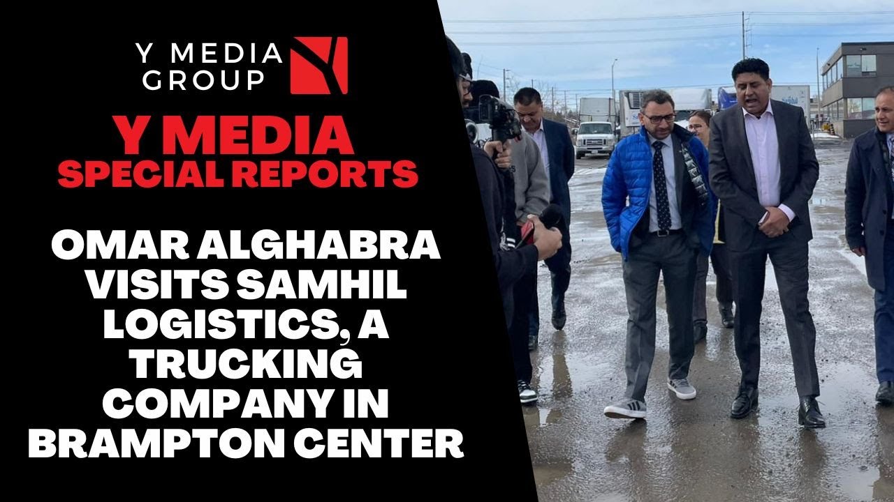 OMAR ALGHABRA VISITS SAMHIL LOGISTICS, A TRUCKING COMPANY IN BRAMPTON