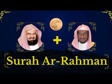 Abdul Rahman Al Sudais + Abdullah Al Matrood || Surah Ar-Rahman ||
