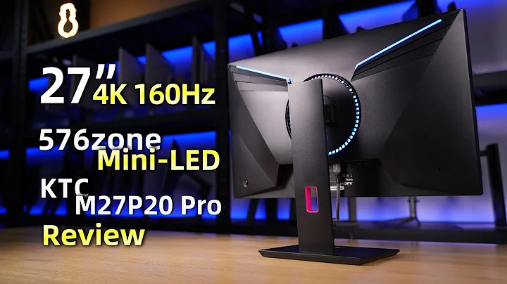 27『』 4K 160Hz MiniLED 576zone KTC M27P20 Pro Review丨27英寸4K 160Hz快速液晶MiniLED KTC M27P20 Pro全面測試報告 - 天天要聞