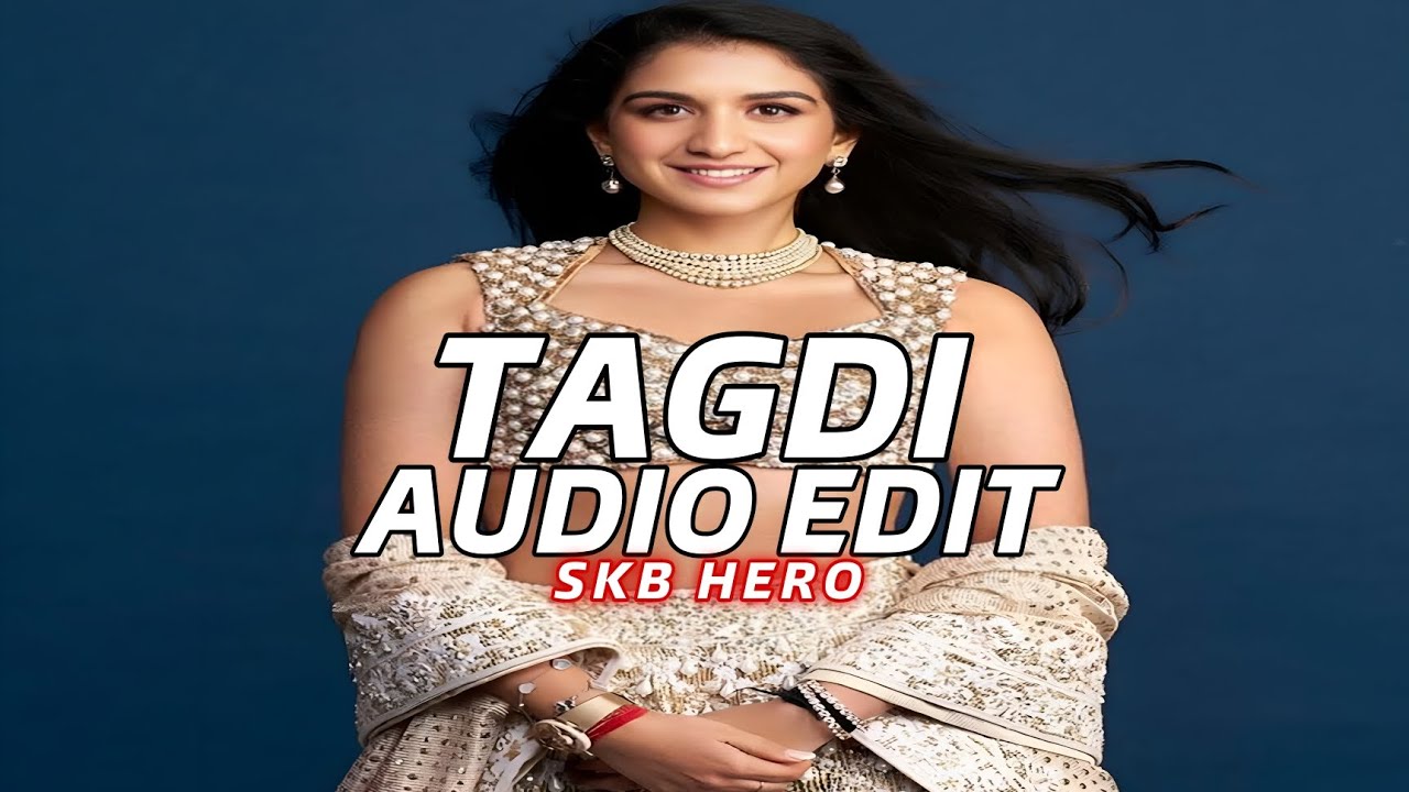 Tagdi - Anu kadyan - [Edit Audio] - YouTube