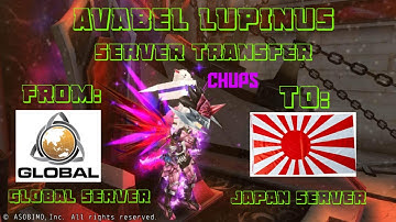 AVABEL LUPINUS - SERVER TRANSFER FROM GLOBAL TO JAPAN (GUIDE FOR NEWBIES!)