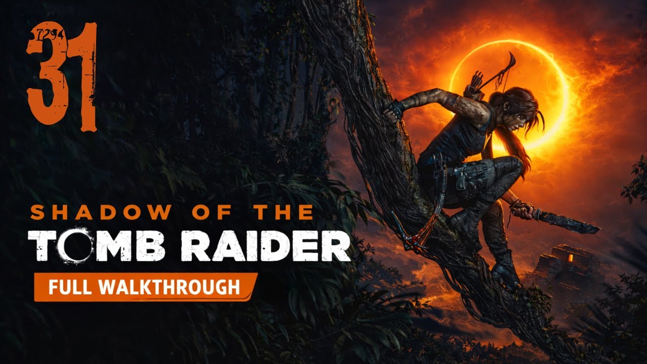 Shadow of the Tomb Raider – Full Walkthrough 100% (No Commentary) | Part 31