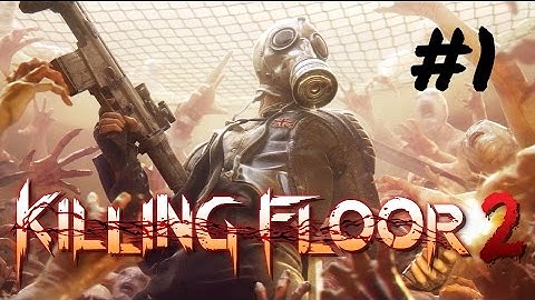 [Episode 1] Killing Floor 2 PS4 Gameplay [First Impressions/First Look]