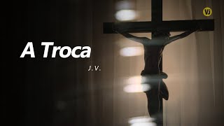 A Troca (Lyric Video)