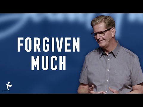 Forgiven Much | Luke 7:36-50 | Pastor John Miller