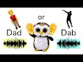What word do you hear? Dad or Dab?