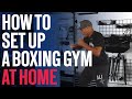HOW TO SET UP A BOXING GYM AT HOME | 5 TIPS FOR SMALL SPACES