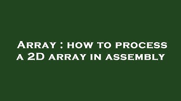 Array : how to process a 2D array in assembly