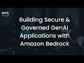 Building Secure &amp; Governed GenAI Applications with Amazon Bedrock