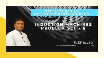 Problem Set-6 | Induction Motor | Electrical Machines | GATE Lectures by KN Rao |KN Rao for GATE/ESE