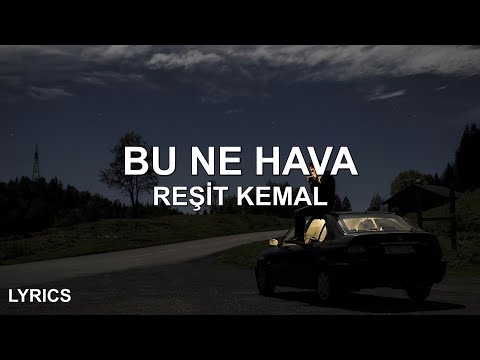 dedim kızım bu ne havalar ~ Reşit Kemal - Bu Ne Hava (Sözleri/Lyrics)