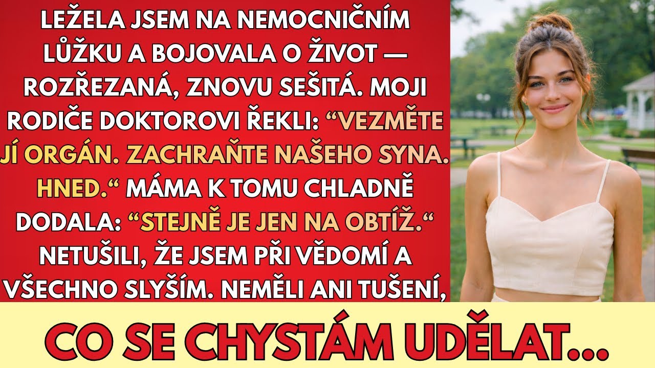 Ležela Jsem ROZTRHANÁ A Zašitá—A Rodiče Řekli: “Vemte Jí Orgán. Zachraňte Nám Syna.“ Netušili Však…